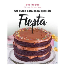 Fiesta: Un Dulce para Cada Ocasión - Bea Roque